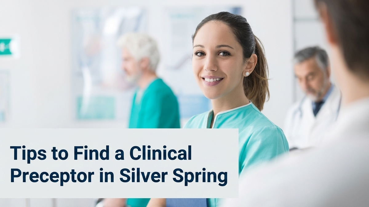Tips to find a clinical preceptor in silver spring, wmc