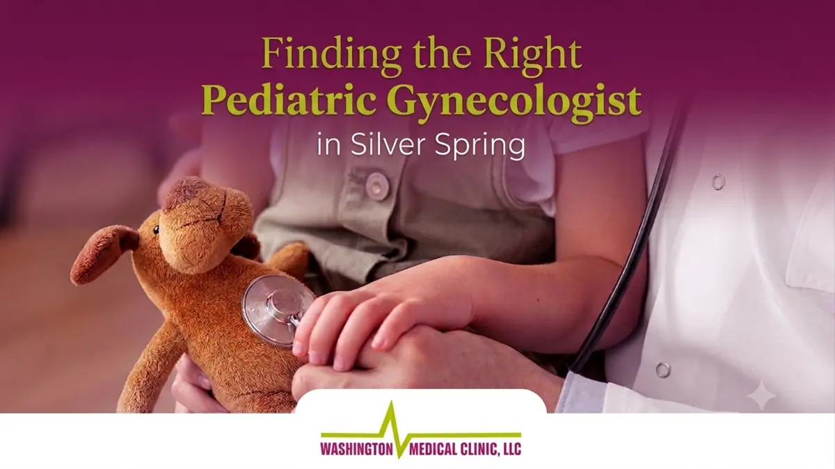 Finding the Right Pediatric Gynecologist in Silver Spring, wmc